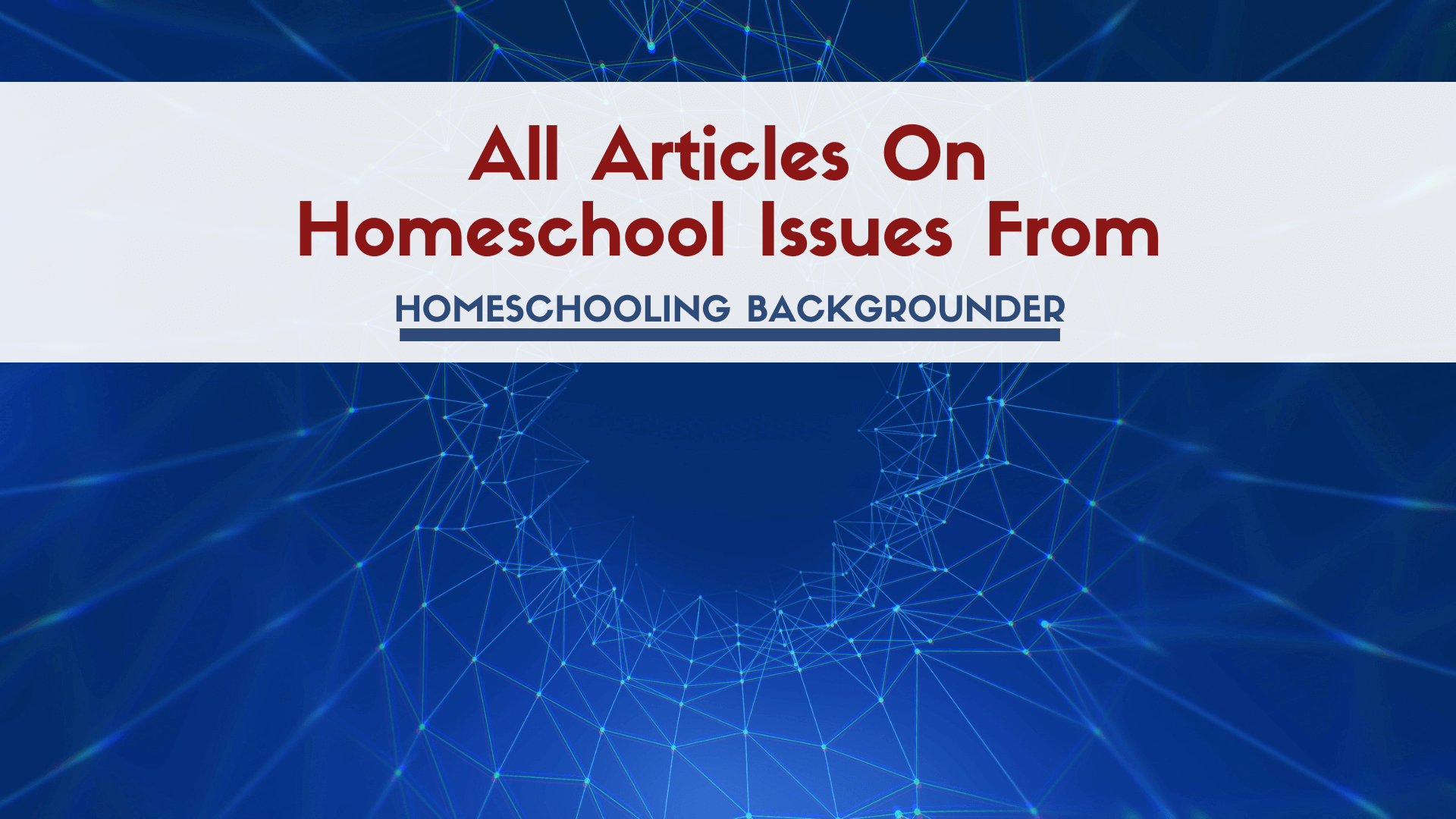All homeschool issues articles from Homeschooling Backgrounder, including legislation, evidence, mandated reporter visits, and critic accuracy. All homeschool issues articles from Homeschooling Backgrounder, including legislation, evidence, mandated reporter visits, and critic accuracy.